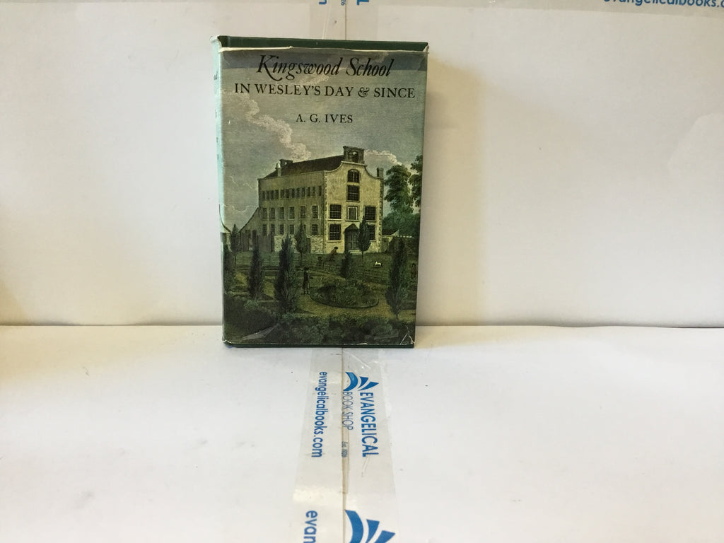 Kingswood School in Wesley’s Day & Since (The John Gowan Collection)