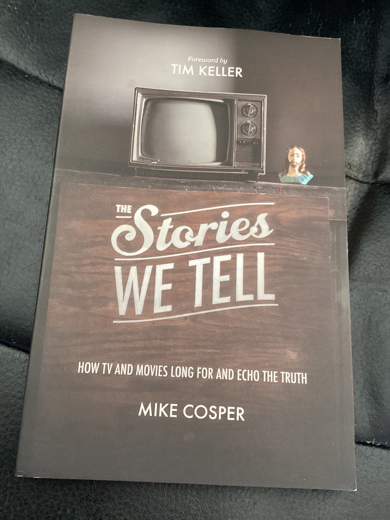 The Stories We Tell: How TV and Movies Long for and Echo the Truth (Used Copy)