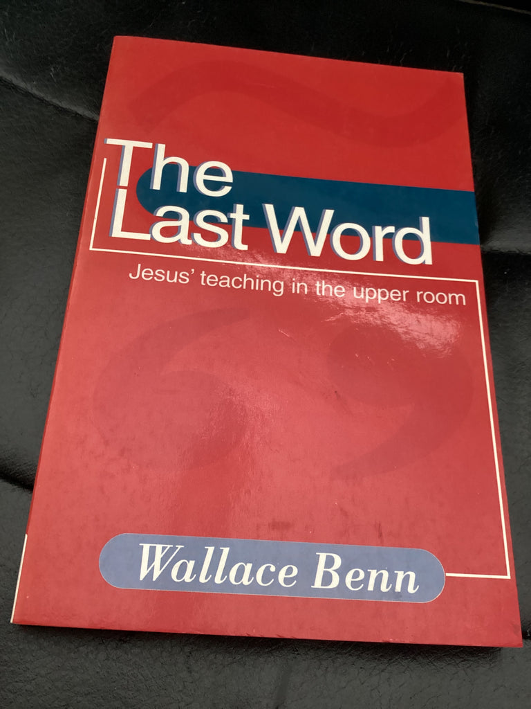 The Last Word: Jesus' Teaching in the Upper Room (Used Copy)