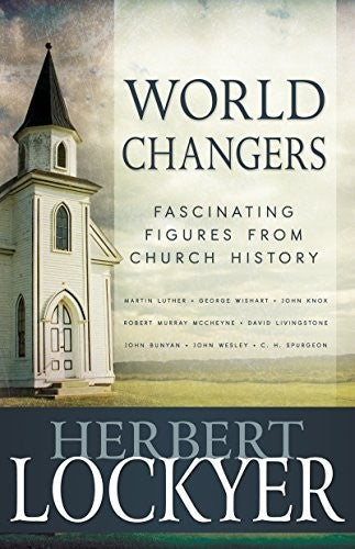 World Changers: Fascinating Figures from Church History