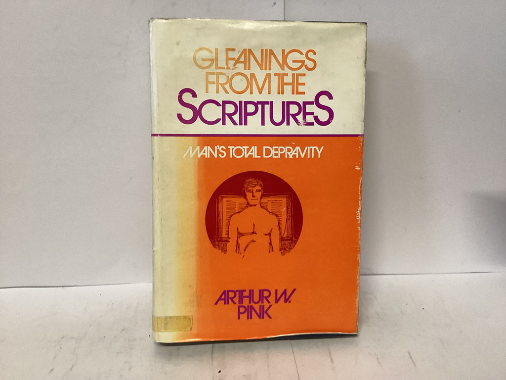 Gleanings From the Scriptures - Man’s Total Depravity (The John Gowan Collection)