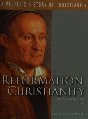 Reformation Christianity (A People's History of Christianity Series, Vol 5)