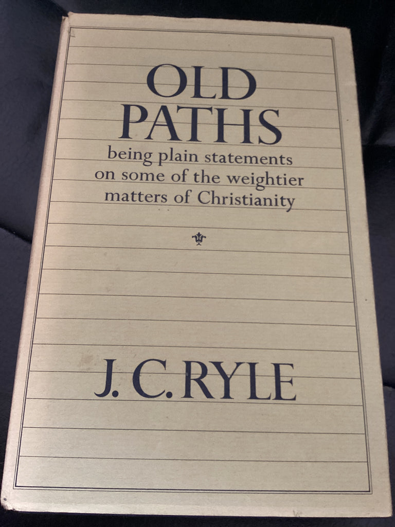 Old Paths Being Plain Statements on Some of the Weightier Matters of Christianity (Used Copy)