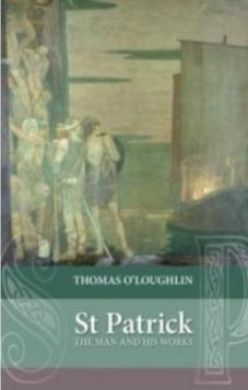St. Patrick: The Man and his Works
