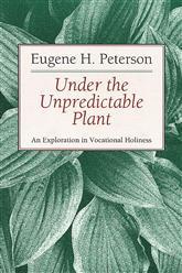 Under the Unpredictable Plant - An Exploration in Vocational Holiness