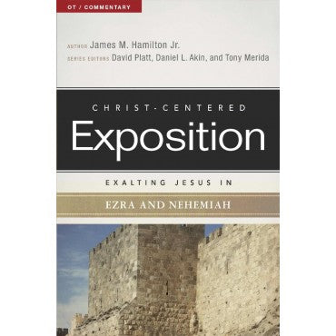Exalting Jesus in Ezra-Nehemiah (Christ-Centered Exposition Commentary)