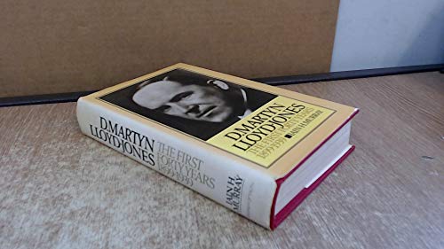 D. Martyn Lloyd-Jones: The First Forty Years 1899-1939