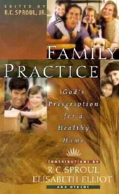 Family Practice: God's Prescription for a Healthy Home