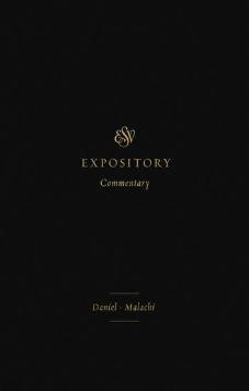 ESV Expository Commentary: Daniel - Malachi Volume 7