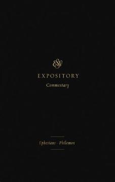 ESV Expository Commentary: Ephesians - Philemon Volume 11