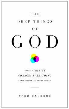 The Deep Things of God - how the Trinity changes everything