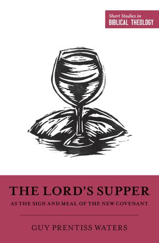 Short Studies in Biblical Theology: The Lord's Supper