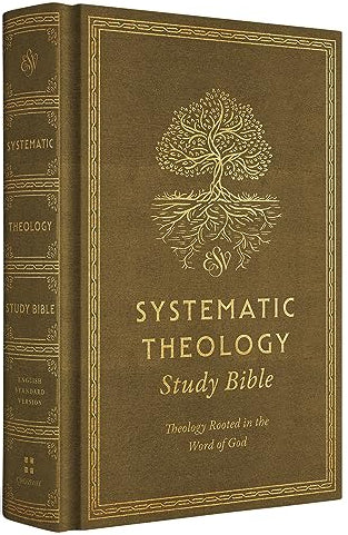 ESV Systematic Theology Study Bible: Theology Rooted in the Word of God (Cloth over Board, Ochre)