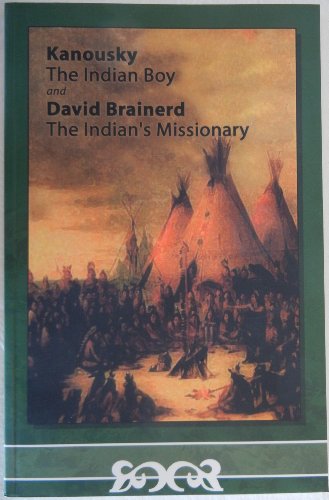 Kanousky, the Indian Boy, and David Brainerd, the Indian's Missionary
