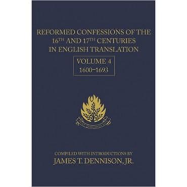 Reformed Confessions of the 16th and 17th Centuries in English Translation: Volume 4, 1600–1693