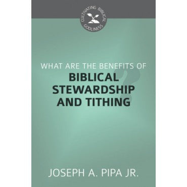 WHAT ARE THE BENEFITS OF BIBLICAL STEWARDSHIP AND TITHING?