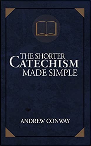 The Shorter Catechism Made Simple