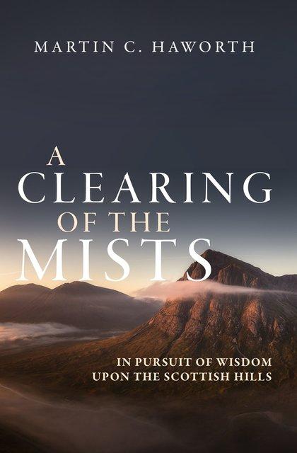 A Clearing of the Mists - In Pursuit of Wisdom upon the Scottish Hills