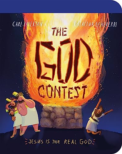 The God Contest Board Book: Jesus Is the Real God! (Illustrated Bible book to gift kids ages 2-4, teach toddlers that Jesus is the real God) (Tales That Tell the Truth for Toddlers)