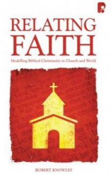 Relating Faith: Modelling Biblical Christianity in Church and World
