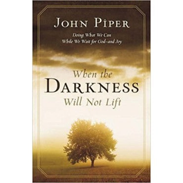 When the darkness will not lift: Doing What We Can While Waiting for God - and Joy