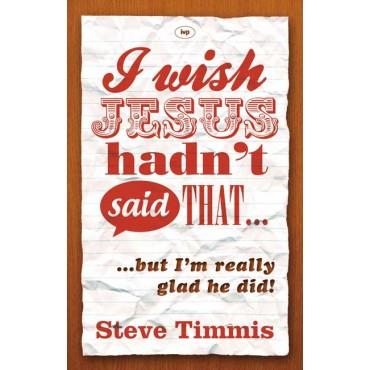 I Wish Jesus Hadn't Said That