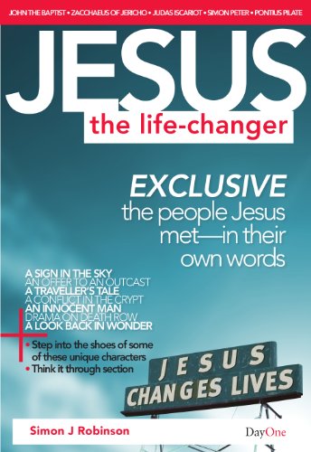 Jesus the Life-Changer: Exclusive: The People Jesus Met - In Their Own Words
