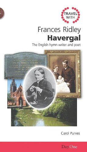 Travel with Frances Ridley Havergal: The English Hymn Writer and Poet (Day One Travel Guides)