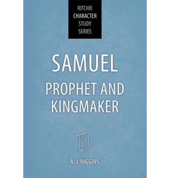 Samuel: Prophet and Kingmaker