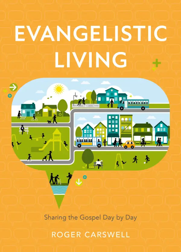 Evangelistic Living: Sharing the Gospel Day by Day