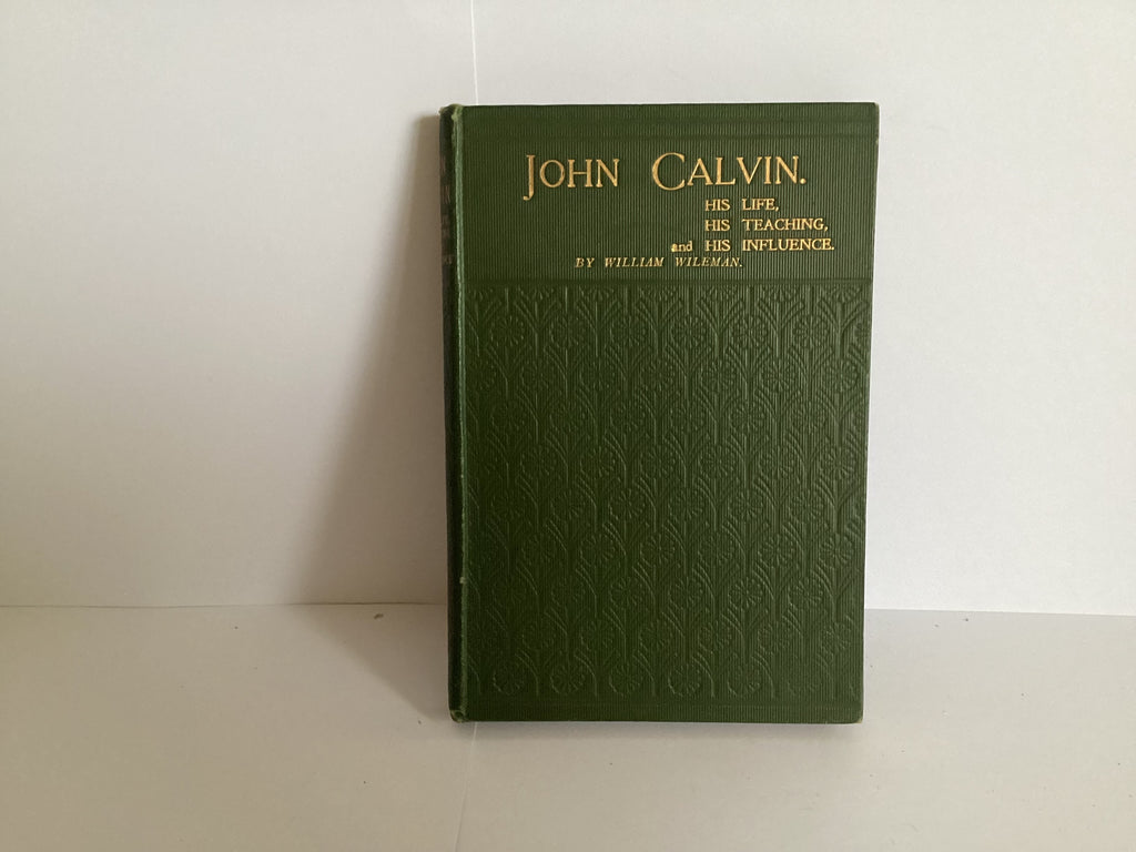 John Calvin: His life, Teaching and His Influence (John Gowan Collection)