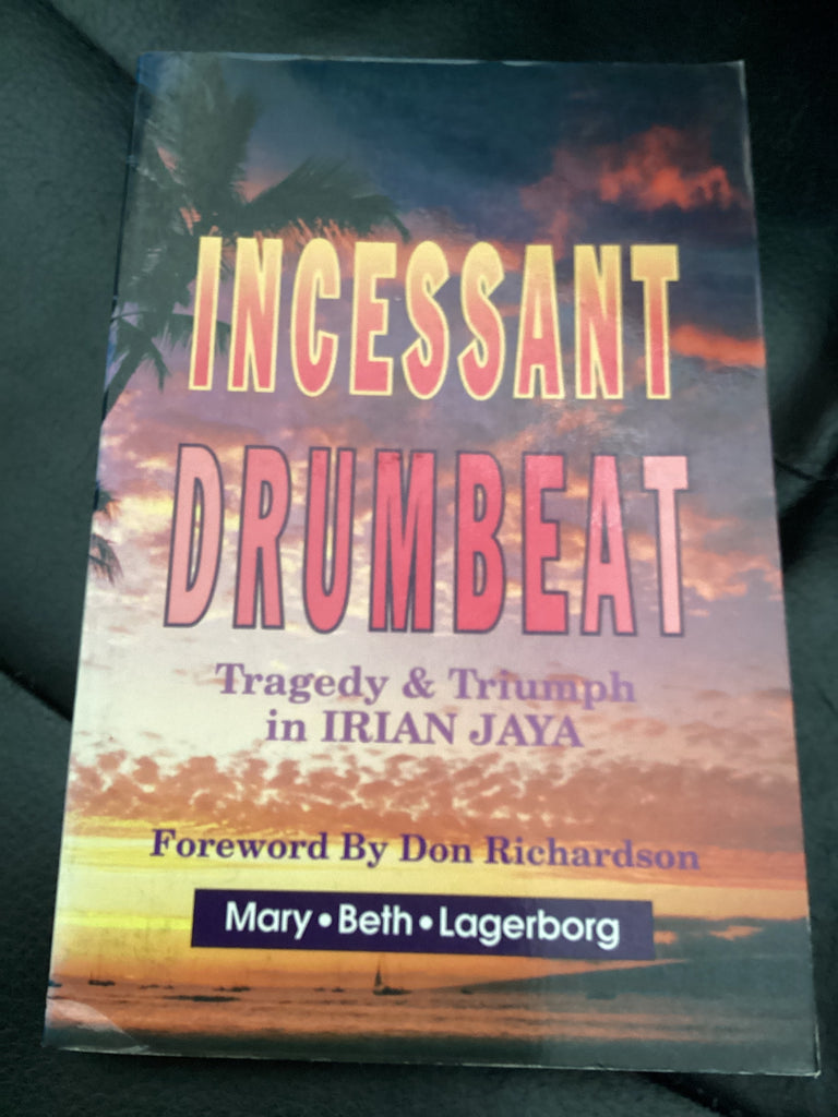 Incessant Drumbeat: Trial and Triumph in Irian Jaya (Used Copy)