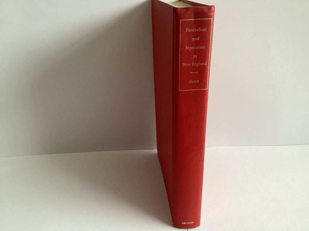 Revivalism and Separatism in New England: 1740-1800 (John Gowan Collection)