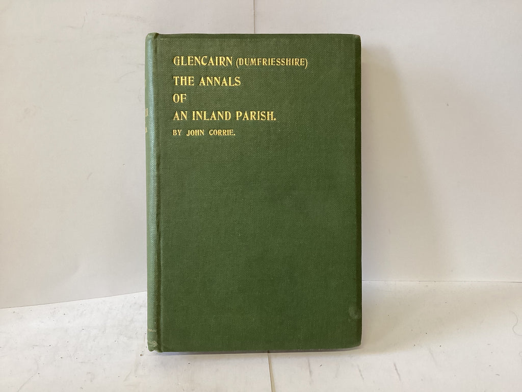 Glen cairn ( Dumfriesshire) The Annals of an Inland Parish (The John Gowan Collection)