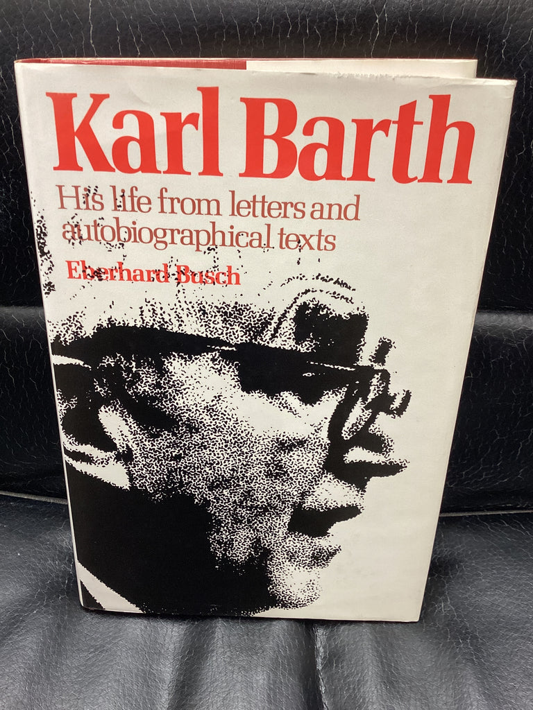Karl Barth: His Life From Letters and Autobiographical Texts (Used Copy)
