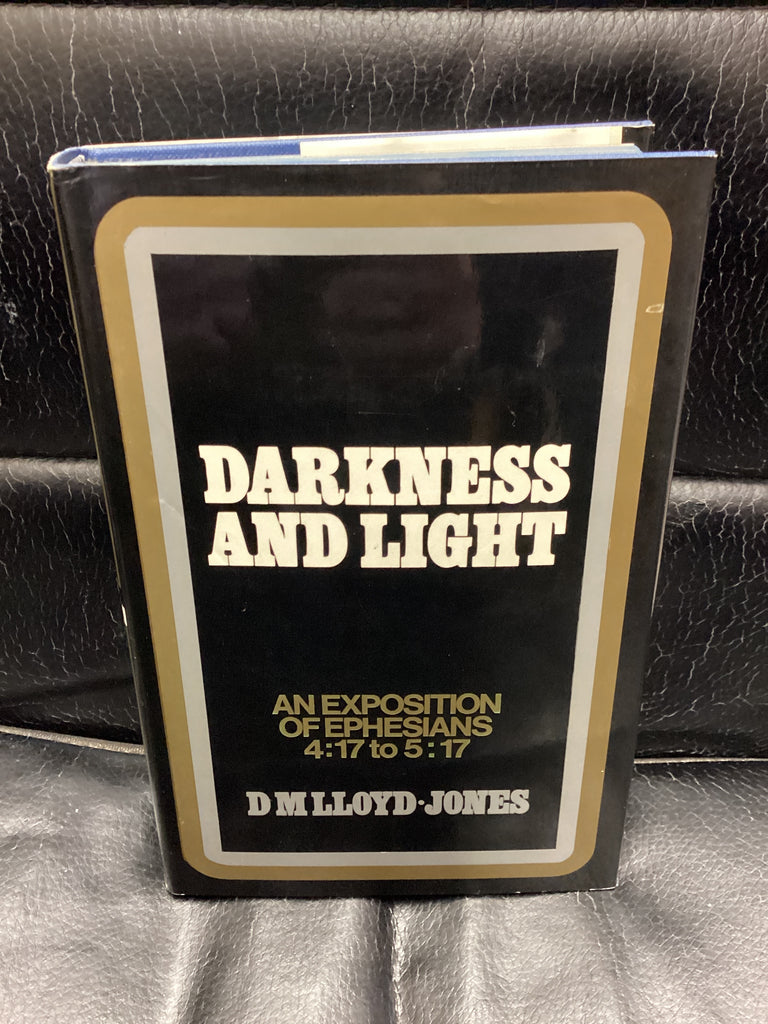 Darkness and Light: An Exposition of Ephesians 4:17-5:17 (Used Copy)