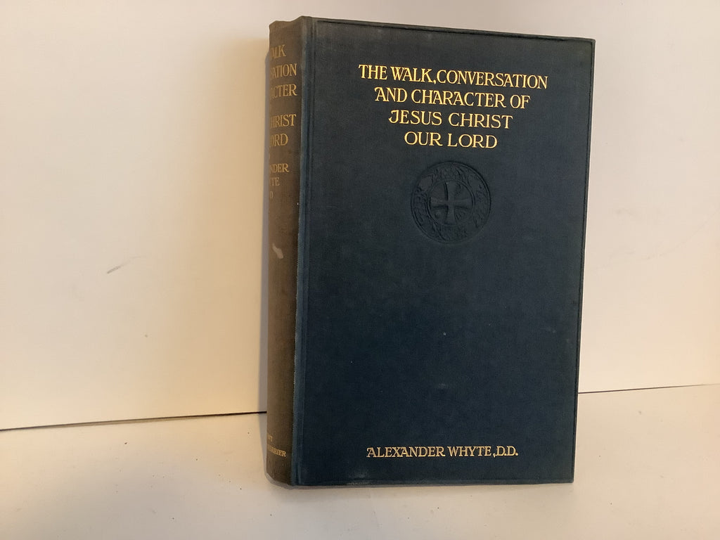 The Walk,Conversation and Character of Jesus Christ Our Lord (John Gowan Collection)