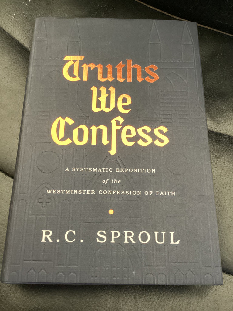 Truths We Confess - A Systematic Exposition of the Westminster Confession of Faith (Used Copy)