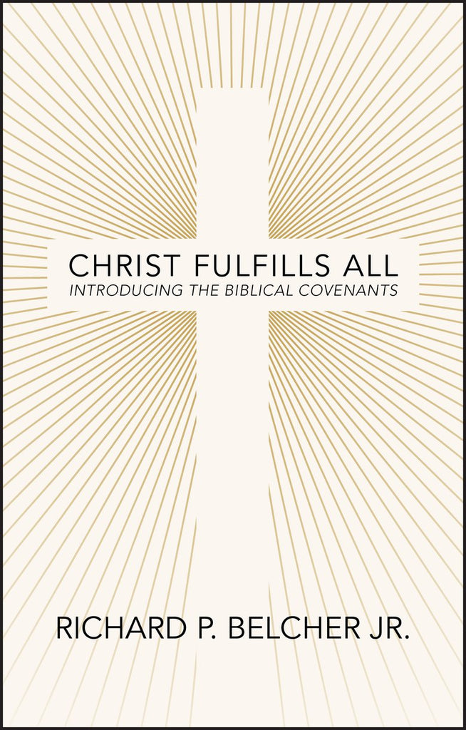 Christ Fulfills All: Introducing the Biblical Covenants