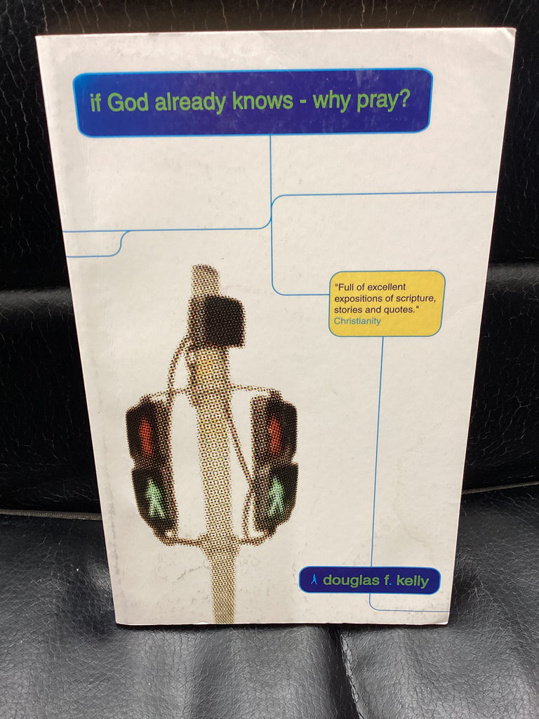 If God Already Knows - Why Pray? (Used Copy)