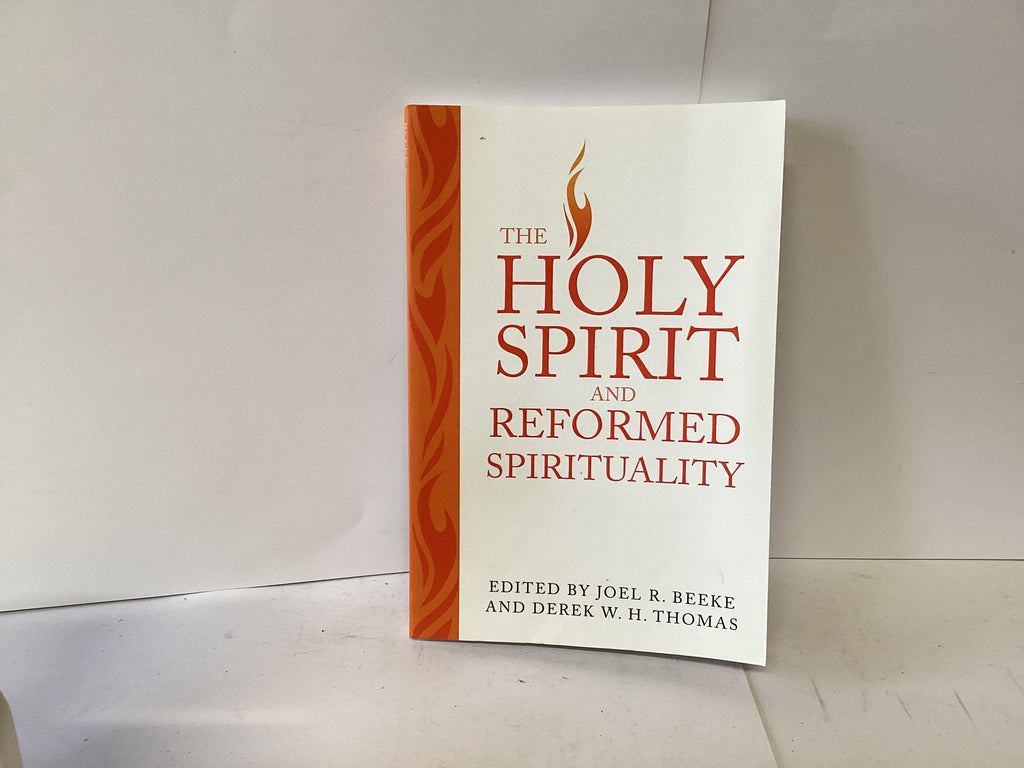 The Holy Spirit and Reformed Spirituality (John Gowan Collection)