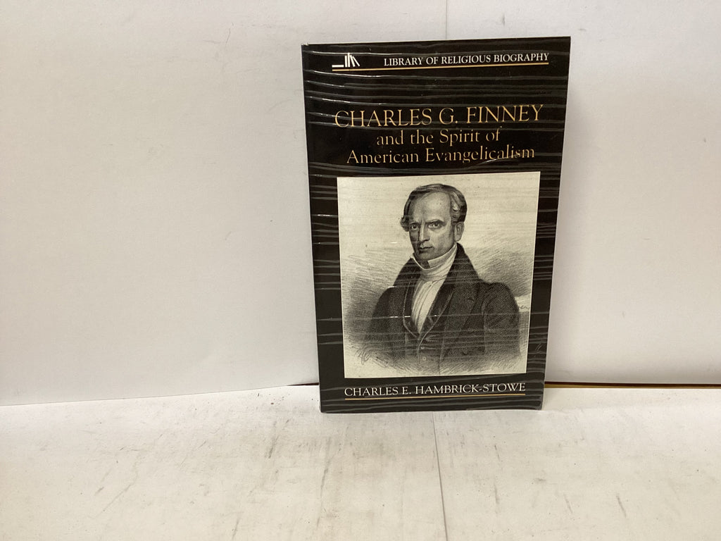 Charles Finney and the spirit of American Evangelicalism (The John Gowan Collection)