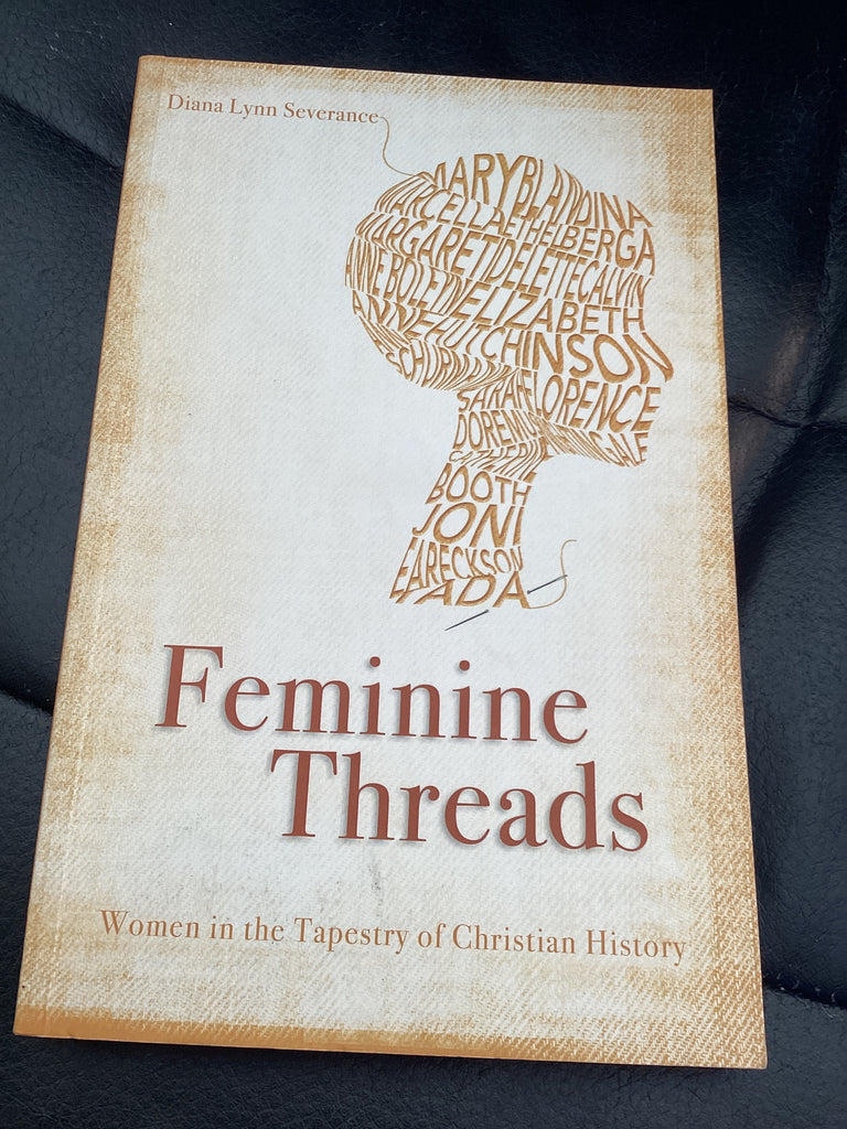 Feminine Threads: Women in the Tapestry of Christian History (Used Copy)