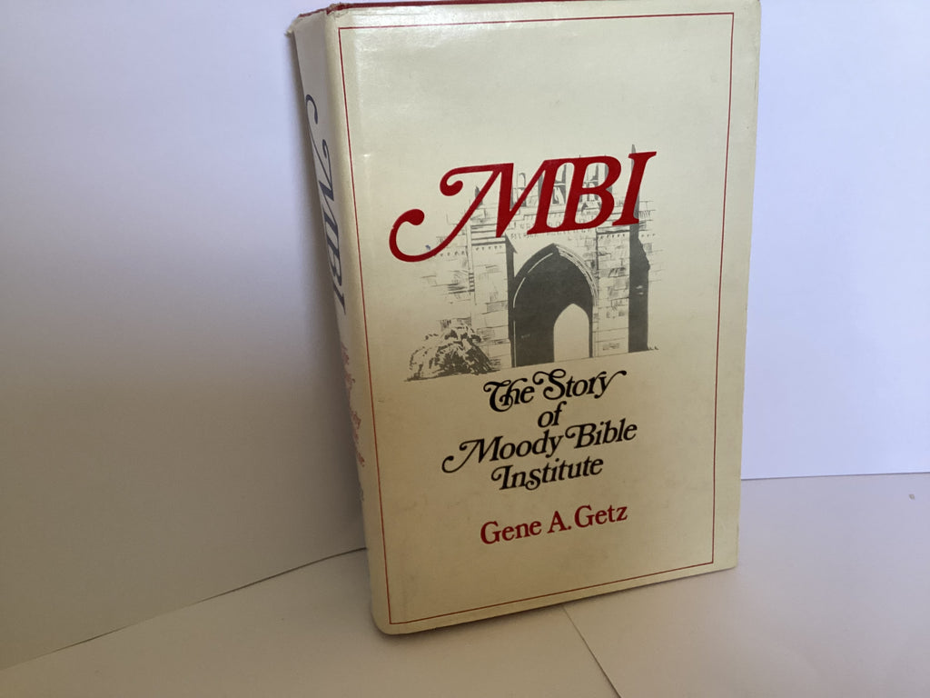 MBI: The Story of the Moody Bible Institute (John Gowan Collection)