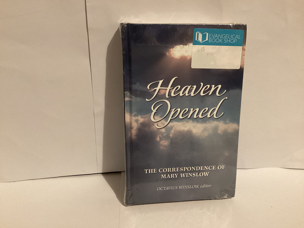 Heaven Opened: The Correspondence of Mary Winslow (John Gowan Collection)
