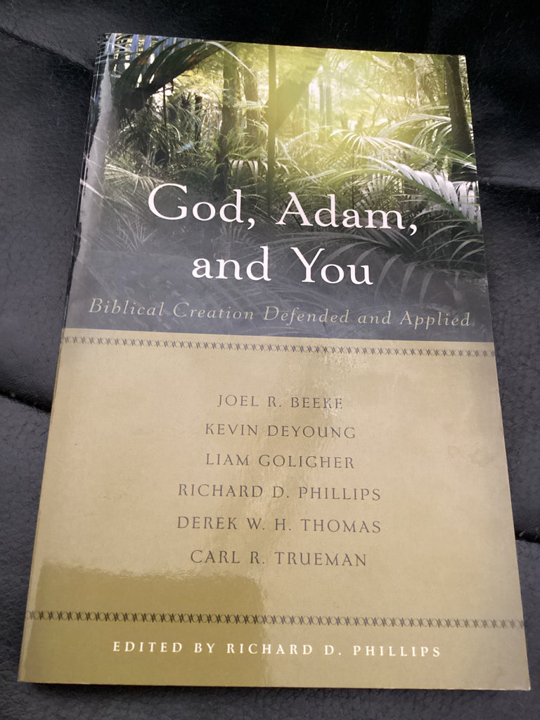 God, Adam, and You - Biblical Creation Defended and Applied (Used Copy)