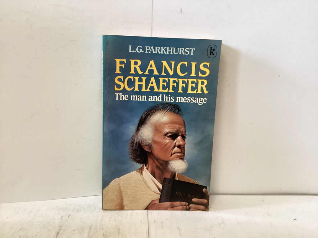 Francis Schaefer The Man and his Message (The John Gowan Collection)