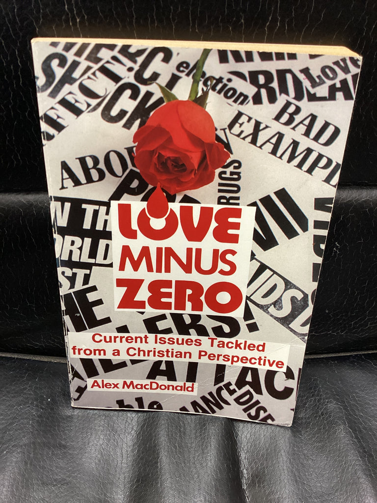 Love Minus Zero - Current Issues Tackled from a Christian Perspective (Used Copy)