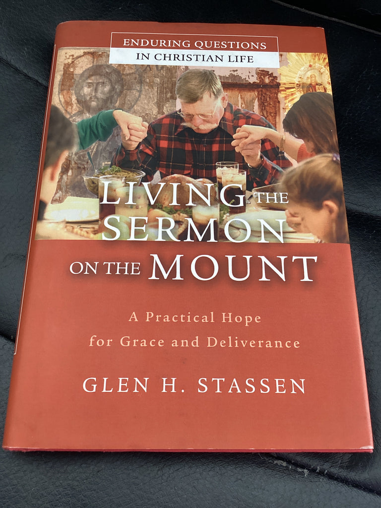 Living the Sermon on the Mount - A Practical Hope for Grace and Deliverance (Used Copy)
