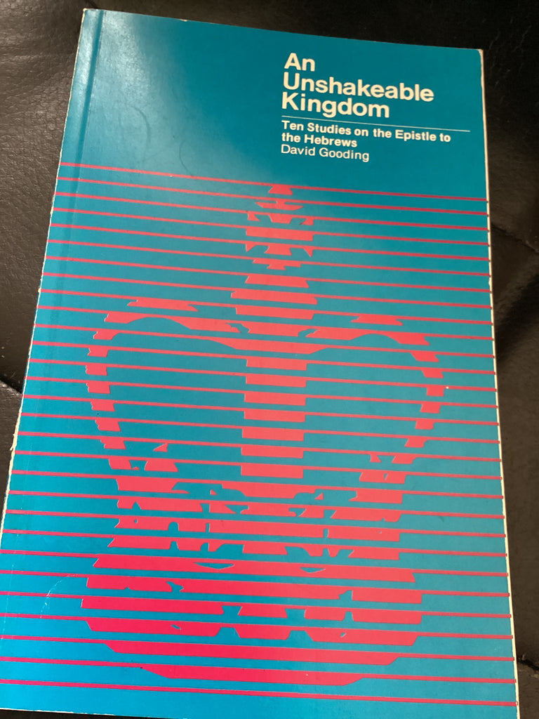 An Unshakeable Kingdom - Ten Studies on the Epistle to the Hebrews (Used Copy)